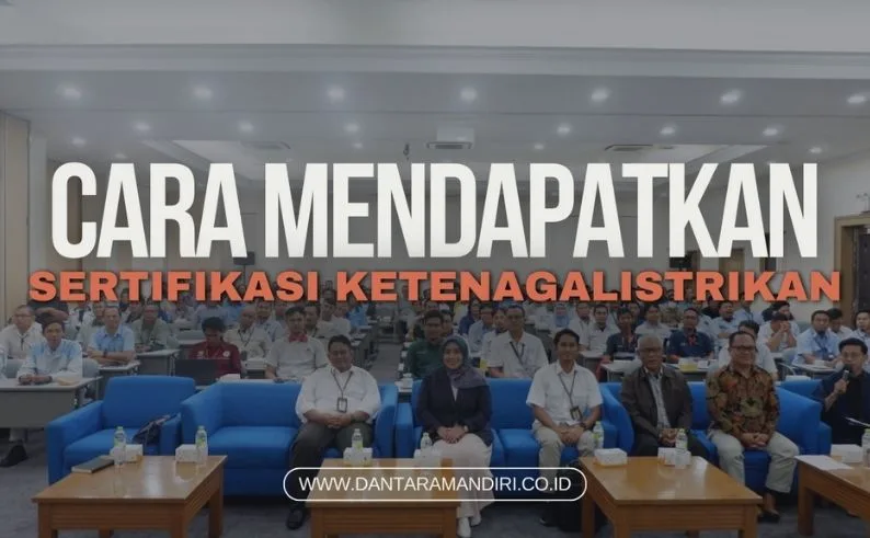 Mau Tahu Cara Dapat Sertifikasi Ketenagalistrikan? Ini Panduan Lengkapnya!