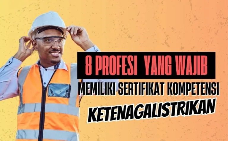 8 Profesi yang Wajib Memiliki Sertifikat Kompetensi Ketenagalistrikan