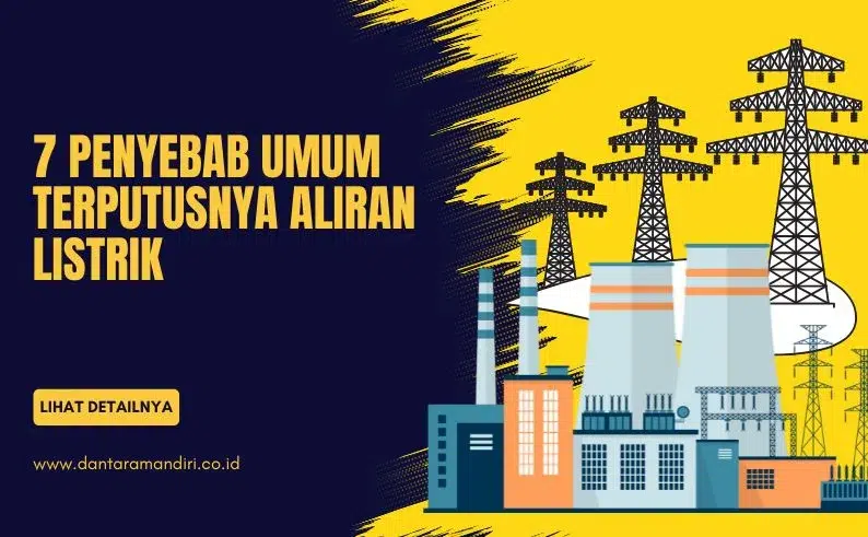 7 penyebab terputusnya aliran listrik